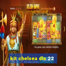 kit chelsea dls 22